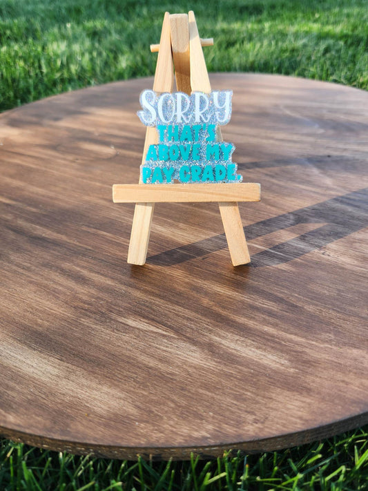 Above My Pay Grade Topper ONLY